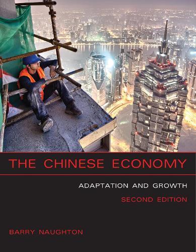 The Chinese Economy: Adaptation and Growth  by Barry J. Naughton (Professor of Chinese Economy; & Sokwanlok Chair of Chinese International Affairs, University of California, San Diego) at Abbey's Bookshop, 