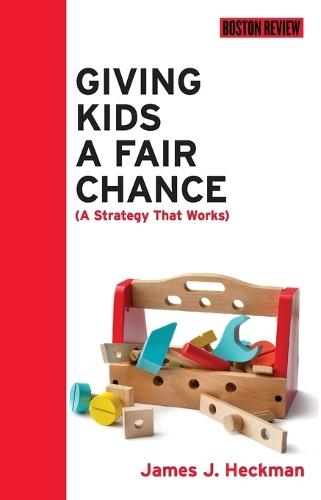 Giving Kids a Fair Chance  by James J. Heckman (Henry Schultz Distinguished Service Professor, University of Chicago) at Abbey's Bookshop, 