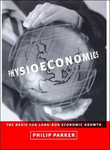 Physioeconomics: The Basis for Long-Run Economic Growth  by Philip M. Parker (Insead) at Abbey's Bookshop, 