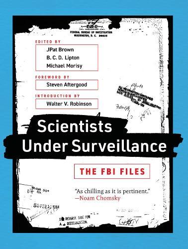Scientists Under Surveillance: The FBI Files  by JPat Brown (Executive Editor, MuckRock) at Abbey's Bookshop, 