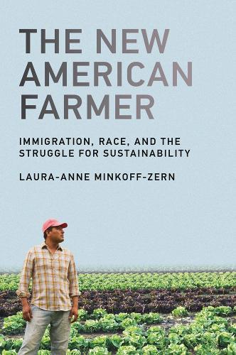 The New American Farmer: Immigration, Race, and the Struggle for Sustainability  by Laura-Anne Minkoff-Zern (Assistant Professor, Syracuse University) at Abbey's Bookshop, 