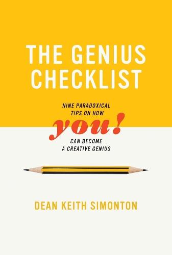 The Genius Checklist: Nine Paradoxical Tips on How You Can Become a Creative Genius  by Dean Keith Simonton (Distinguished Professor Emeritus, University of California, Davis) at Abbey's Bookshop, 