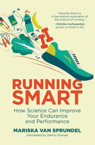Running Smart: How Science Can Improve Your Endurance and Performance  by Mariska Van Sprundel at Abbey's Bookshop, 