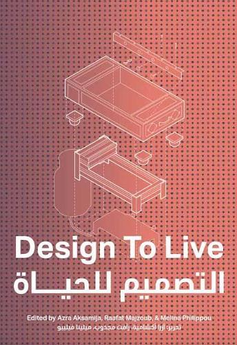 Design To Live: Everyday Inventions from a Refugee Camp  by Azra Aksamija at Abbey's Bookshop, 