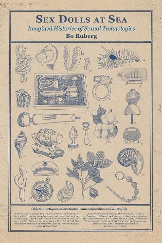 Sex Dolls at Sea: Imagined Histories of Sexual Technologies  by Bo Ruberg at Abbey's Bookshop, 