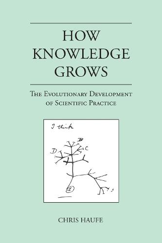 How Knowledge Grows: The Evolutionary Development of Scientific Practice  by Chris Haufe at Abbey's Bookshop, 