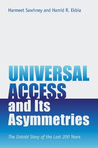 Universal Access and Its Asymmetries: The Untold Story of the Last 200 Years  by Harmeet Sawhney at Abbey's Bookshop, 