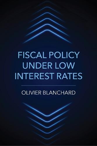 Fiscal Policy under Low Interest Rates  by Olivier Blanchard at Abbey's Bookshop, 