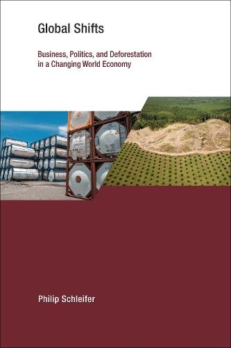Global Shifts: Business, Politics, and Deforestation in a Changing World Economy  by Philip Schleifer at Abbey's Bookshop, 