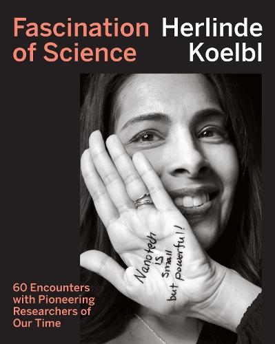 Fascination of Science: 60 Encounters with Pioneering Researchers of Our Time  by Herlinde Koelbl at Abbey's Bookshop, 