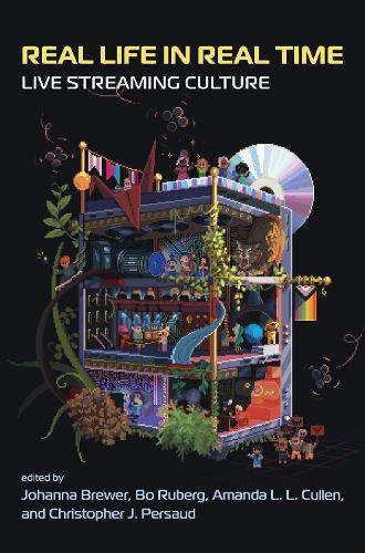 Real Life in Real Time: Live Streaming Culture  by Johanna Brewer at Abbey's Bookshop, 