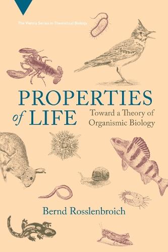 Properties of Life: Toward a Theory of Organismic Biology  by Bernd Rosslenbroich at Abbey's Bookshop, 