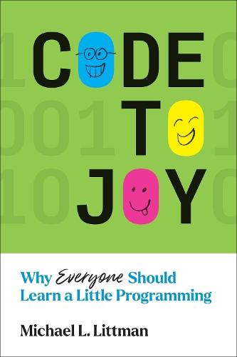 Code to Joy: Why Everyone Should Learn a Little Programming  by Michael L. Littman at Abbey's Bookshop, 