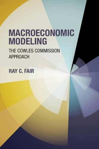 Macroeconomic Modeling: The Cowles Commission Approach  by Ray C. Fair at Abbey's Bookshop, 