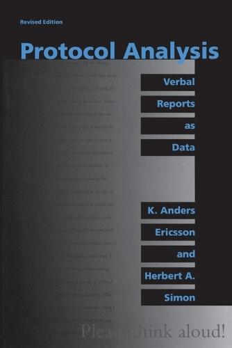 Protocol Analysis: Verbal Reports as Data  by K. Anders Ericsson (Florida State Univ) at Abbey's Bookshop, 
