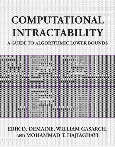 Computational Intractability: A Guide to Algorithmic Lower Bounds  by Erik D. Demaine at Abbey's Bookshop, 