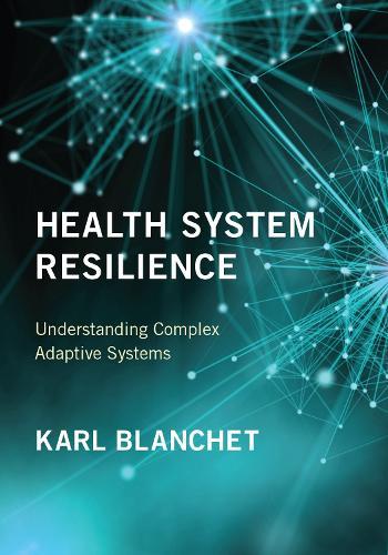 Health System Resilience: Understanding Complex Adaptive Systems  by Karl Blanchet at Abbey's Bookshop, 