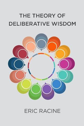 The Theory of Deliberative Wisdom  by Eric Racine at Abbey's Bookshop, 