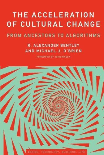 The Acceleration of Cultural Change: From Ancestors to Algorithms  by R. Alexander Bentley (Professor, University of Tennessee) at Abbey's Bookshop, 
