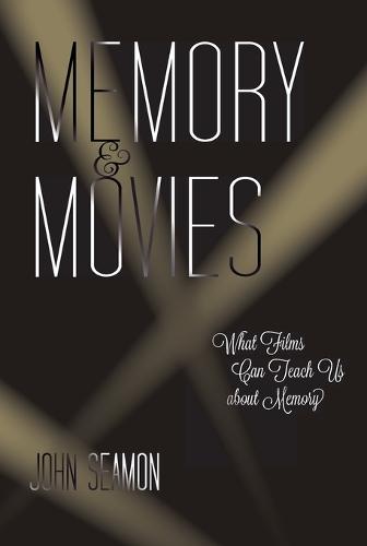Memory and Movies: What Films Can Teach Us about Memory  by John Seamon (Professor) at Abbey's Bookshop, 