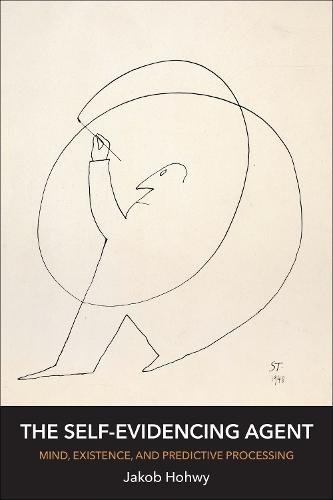 The Self-Evidencing Agent: Mind, Existence, and Predictive Processing  by Jakob Hohwy at Abbey's Bookshop, 