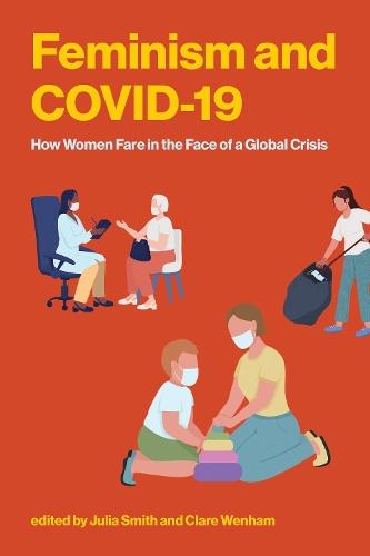 Feminism and COVID-19: How Women Fare in the Face of a Global Crisis  by Julia Smith at Abbey's Bookshop, 