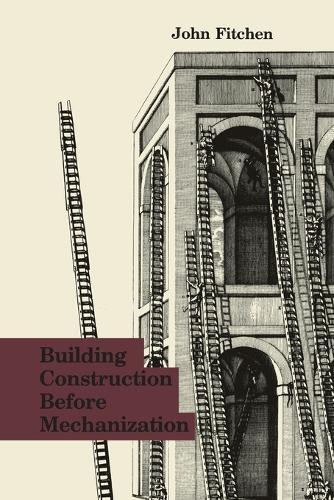Building Construction Before Mechanization  by John Fitchen at Abbey's Bookshop, 