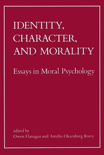 Identity, Character, and Morality: Essays in Moral Psychology  by Owen Flanagan (Duke University) at Abbey's Bookshop, 
