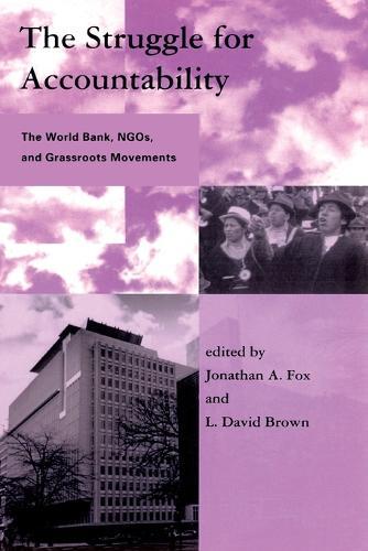The Struggle for Accountability: The World Bank, NGOs, and Grassroots Movements  by Jonathan A. Fox (Professor, University of Santa Cruz) at Abbey's Bookshop, 