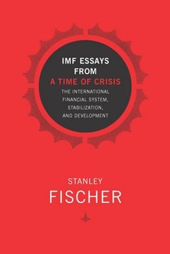 IMF Essays from a Time of Crisis: The International Financial System, Stabilization, and Development  by Stanley Fischer (Bank of Israel) at Abbey's Bookshop, 