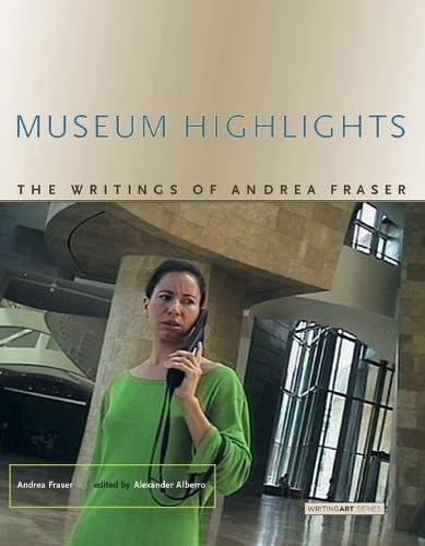 Museum Highlights: The Writings of Andrea Fraser  by Andrea Fraser (Department Chair and Professor, University of California Los Angeles) at Abbey's Bookshop, 