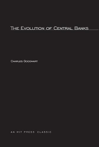 The Evolution of Central Banks  by Charles Goodhart at Abbey's Bookshop, 