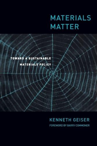 Materials Matter: Toward a Sustainable Materials Policy  by Ken Geiser at Abbey's Bookshop, 
