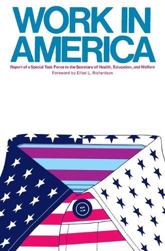 Work In America: Report of a Special Task Force to the U.S. Department of Health, Education, and Welfare  by U.S. Department of Health, Education, and Welfare at Abbey's Bookshop, 