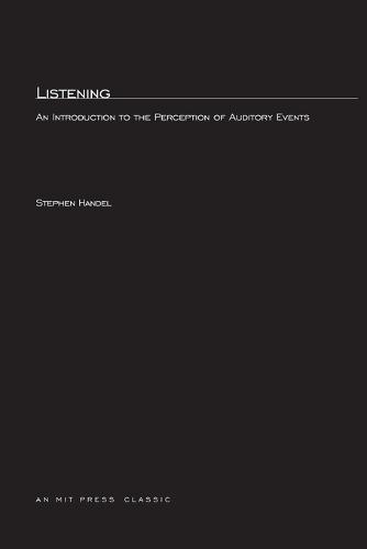 Listening: An Introduction to the Perception of Auditory Events  by Stephen Handel at Abbey's Bookshop, 