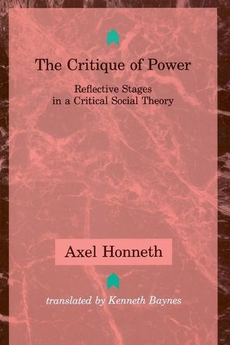 The Critique of Power: Reflective Stages in a Critical Social Theory  by Axel Honneth at Abbey's Bookshop, 