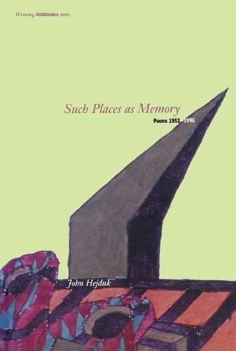 Such Places as Memory: Poems 1953-1996  by John Hejduk at Abbey's Bookshop, 