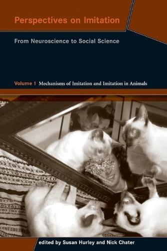 Perspectives on Imitation: From Neuroscience to Social Science - Volume 1: Mechanisms of Imitation and Imitation in Animals  by Susan Hurley at Abbey's Bookshop, 