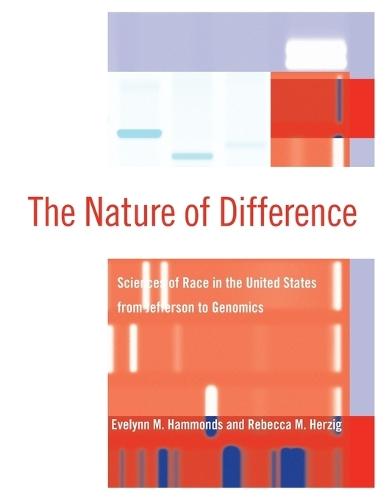 The Nature of Difference: Sciences of Race in the United States from Jefferson to Genomics  by Evelynn M. Hammonds (Dean of Harvard College, University Hall) at Abbey's Bookshop, 