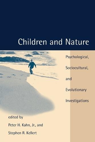 Children and Nature: Psychological, Sociocultural, and Evolutionary Investigations  by Peter H. Kahn Jr. (University of Washington) at Abbey's Bookshop, 