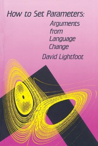 How to Set Parameters: Arguments From Language Change  by David W. Lightfoot (Professor, Georgetown University) at Abbey's Bookshop, 