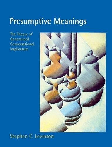 Presumptive Meanings: The Theory of Generalized Conversational Implicature  by Stephen C. Levinson (Director, Max Planck Institute for Psycholinguistics) at Abbey's Bookshop, 