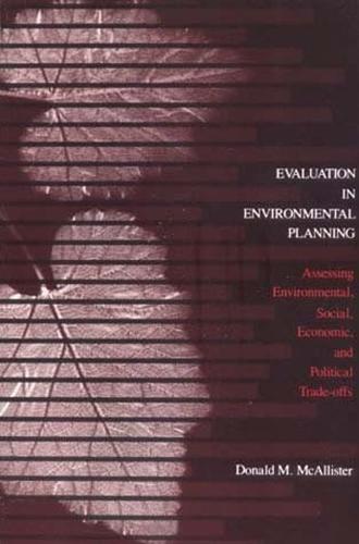 Evaluation in Environmental Planning: Assessing Environmental, Social, Economic, and Political Trade-offs  by Donald M. McAllister at Abbey's Bookshop, 