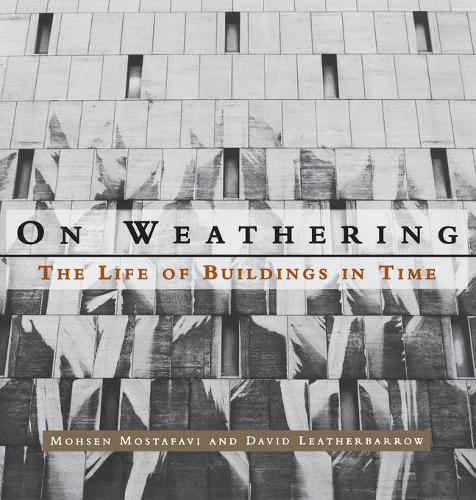 On Weathering: The Life of Buildings in Time  by Mohsen Mostafavi (Dean, Harvard University) at Abbey's Bookshop, 