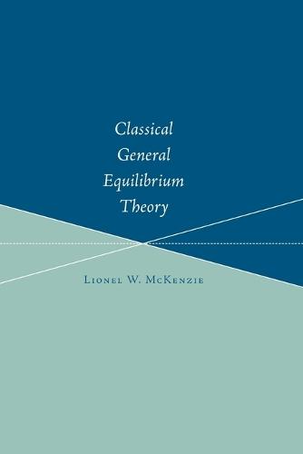 Classical General Equilibrium Theory  by Lionel W. McKenzie at Abbey's Bookshop, 