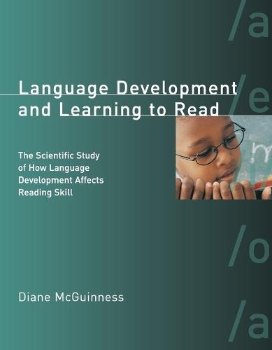 Language Development and Learning to Read: The Scientific Study of How Language Development Affects Reading Skill  by Diane McGuinness at Abbey's Bookshop, 