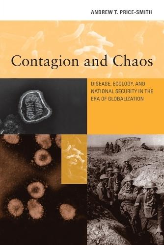 Contagion and Chaos: Disease, Ecology, and National Security in the Era of Globalization  by Andrew T. Price-Smith (Colorado College) at Abbey's Bookshop, 