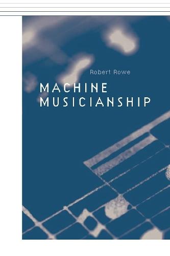Machine Musicianship  by Robert Rowe (Associate Dean for Research and Doctoral Studies, NYU Steinhardt School of Culture, Education, and Human Development) at Abbey's Bookshop, 