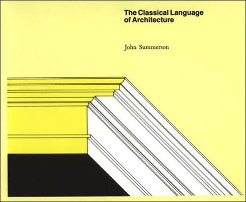 The Classical Language of Architecture  by John Summerson at Abbey's Bookshop, 