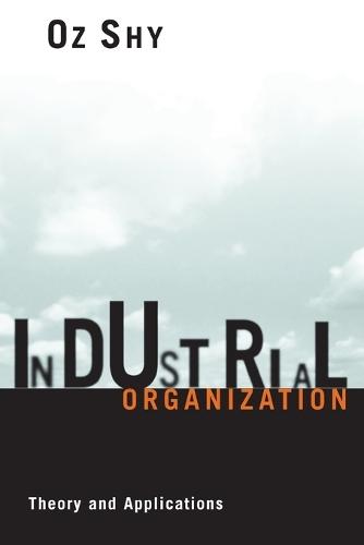 Industrial Organization: Theory and Applications  by Oz Shy (Federal Reserve Bank of Boston) at Abbey's Bookshop, 